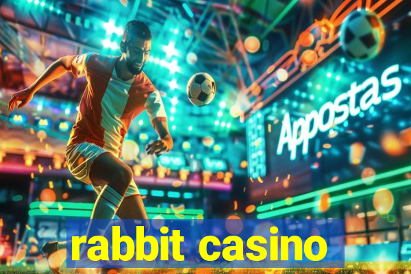 rabbit casino